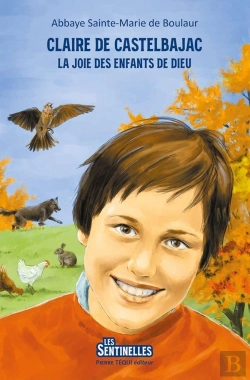Bertrand.pt - La Joie Des Enfants De Dieu ; Claire De Castelbajac (26 Octobre 1953-22 Janvier 1975)