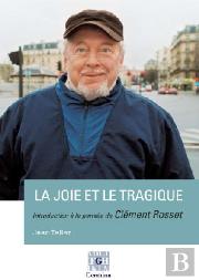 La Joie Et Le Tragique ; Introduction À La Pensée De Clément Rosset