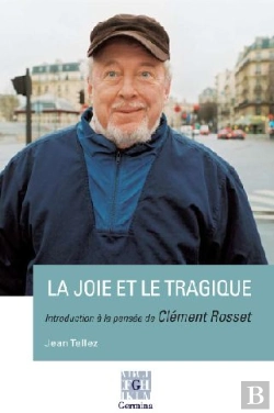 Bertrand.pt - La Joie Et Le Tragique ; Introduction À La Pensée De Clément Rosset