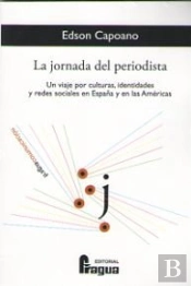La Jornada Del Periodistas. Un Viaje Por Culturas, Identidades Y Redes Sociales En España Y En Las A