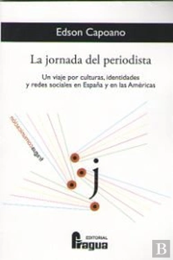 Bertrand.pt - La Jornada Del Periodistas. Un Viaje Por Culturas, Identidades Y Redes Sociales En España Y En Las A