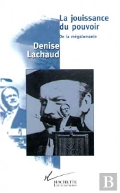 La Jouissance Du Pouvoir ; De La Megalomanie