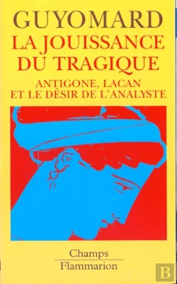Bertrand.pt - La Jouissance Du Tragique : Antigone, Lacan Et Le Desir De L'Analyste