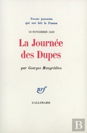 La Journée Des Dupes : (10 Novembre 1630)