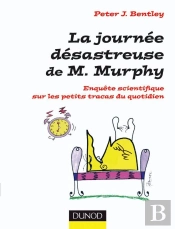 La Journée Désastreuse De M. Murphy ; Enquête Scientifique Sur Les Petits Tracas Du Quotidien