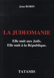 La Judéomanie ; Elle Nuit Aux Juifs, Elle Nuit À La Rèpublique