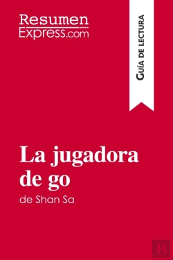 Bertrand.pt - La Jugadora De Go De Shan Sa (Guã­A De Lectura) : Resumen Y Anã¡Lisis Completo