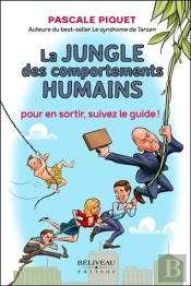 La Jungle Des Comportements Humains - Pour En Sortir, Suivez Le Guide !