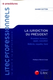 La Juridiction Du Président ; Première Instance, Appel, Cassation ; Référés, Requête, Fond