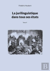 La Jurilinguistique Dans Tous Ses États Tome 2