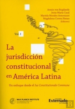 Bertrand.pt - La Jurisdicción Constitucional En América Latina. Un Enfoque Desde El Ius Constitucionale Commune. Vol I