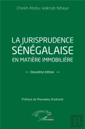 La Jurisprudence Sénégalaise En Matière Immobilière : Deuxième Édition