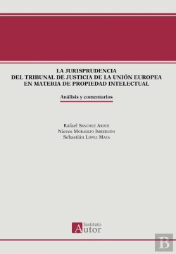 Bertrand.pt - La Jurisprudencia Del Tribunal De Justicia De La Unión Europea En Materia De Propiedad Intelectual
