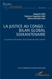 La Justice Au Congo : Bilan Global Soixantenaire : La Genèse Et L'Évolution De La Justice De Droit Commun