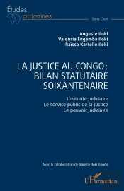La Justice Au Congo : Bilan Statutaire Soixantenaire : L'Autorité Judiciaire. Le Service Public De La Justice. Le Pouvoir Judiciaire