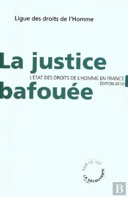 Bertrand.pt - La Justice Bafouée ; L'État Des Droits De L'Homme En France (Édition 2010)