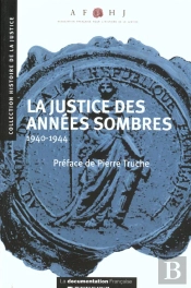 La Justice Des Annees Sombres ; 1940-1944