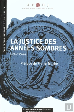 Bertrand.pt - La Justice Des Annees Sombres ; 1940-1944