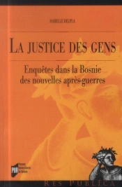 La Justice Des Gens ; Enquête Dans La Bosnie Des Nouvelles Après-Guerres