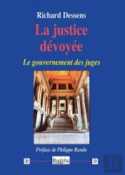 La Justice Dévoyée : Le Gouvernement Des Juges
