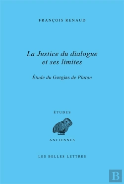 Bertrand.pt - La Justice Du Dialogue Et Ses Limites : Étude Du Gorgias De Platon