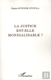 La Justice Est-Elle Mondialisable ?