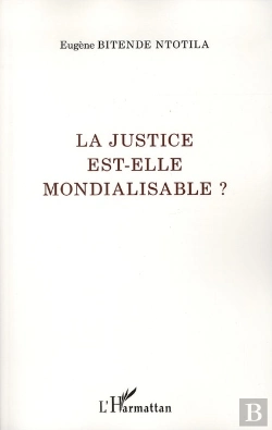 Bertrand.pt - La Justice Est-Elle Mondialisable ?