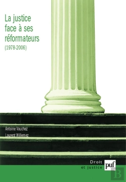 Bertrand.pt - La Justice Face À Ses Réformateurs (1980-2006) : Entreprises De Modernisation Et Logiques De Résistances