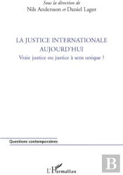 La Justice Internationale Aujourd'Hui ; Vraie Justice Ou Justice À Sens Unique?