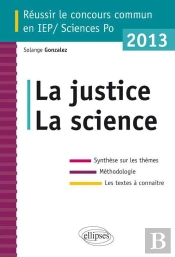 La Justice La Science ; Réussir Le Concours Commun Sciences Po / Iep 2013