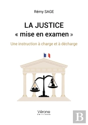 La Justice « Mise En Examen » : Une Instruction À Charge Et À Décharge