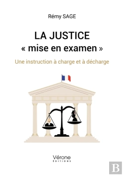 Bertrand.pt - La Justice « Mise En Examen » : Une Instruction À Charge Et À Décharge