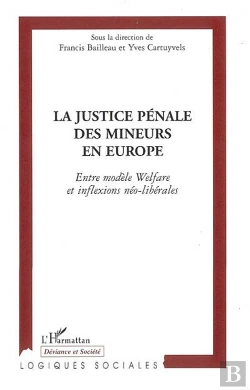 Bertrand.pt - La Justice Pénale Des Mineurs En Europe ; Entre Modèle Welfare Et Inflexions Néo-Libérales