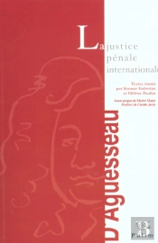 La Justice Pénale Internationale : Colloque De Limoges, 22 Et 23 Nov. 2001, Placé Sous Le Haut Patronage Du Garde Des Sceaux, Du Ministre De La Justice Et Du Ministre De La Recherche.Avant-Propos De