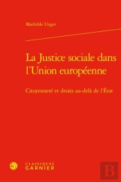 La Justice Sociale Dans L'Union Européenne : Citoyenneté Et Droits Au-Delà De L'État