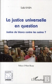 La Justice Universelle En Question ; Justice De Blancs Contre Les Autres ?