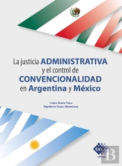 La Justicia Administrativa Y El Control De Convencionalidad En Argentina Y México 2020