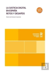 La Justicia Digital En España. Retos Y Desafios