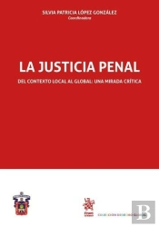 La Justicia Penal Del Contexto Local Al Global: Una Mirada Crítica