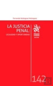 La Justicia Penal: Legalidad Y Oportunidad
