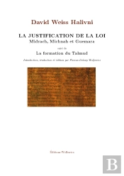 La Justification De La Loi (Midrach Michnah Et Guemara Suivi De La Formation Du Talmud)
