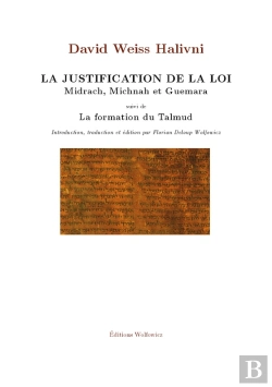 Bertrand.pt - La Justification De La Loi (Midrach Michnah Et Guemara Suivi De La Formation Du Talmud)