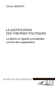 La Justification Des Théories Politiques : La Liberté Et L'Égalité Considérées Comme Des Suppositions
