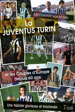 Bertrand.pt - La Juventus Turin Et Les Coupes D Europe Depuis 60 Ans : Une Histoire Glorieuse Et Inachevee