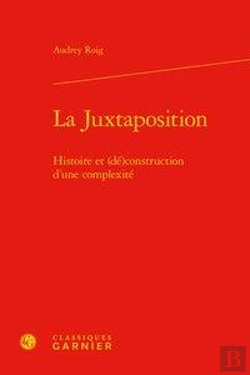 Bertrand.pt - La Juxtaposition ; Histoire Et (Dé)Construction D'Une Complexité