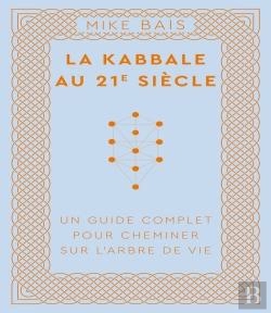 Bertrand.pt - La Kabbale Au 21e Siècle : Un Guide Complet Pour Cheminer Sur L'Arbre De Vie