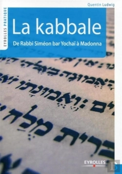 Bertrand.pt - La Kabbale ; De Rabbi Siméon Bar Yochaï À Madonna