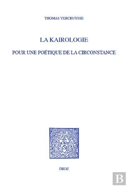 Bertrand.pt - La Kairologie : Pour Une Poétique De La Circonstance