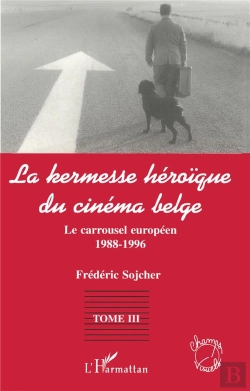 Bertrand.pt - La Kermesse Héroïque Du Cinéma Belge Tome 3 ; Le Carrousel Européen 1988-1996