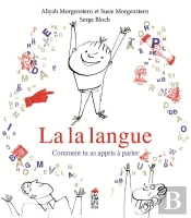 La La Langue ; Comment Tu As Appris À Parler